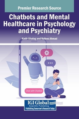 Chatbots and Mental Healthcare in Psychology and Psychiatry by Uludag, Kadir