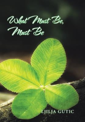 What Must Be, Must Be by Gutic, Ljilja