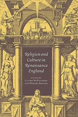 Religion and Culture in Renaissance England by McEachern, Claire