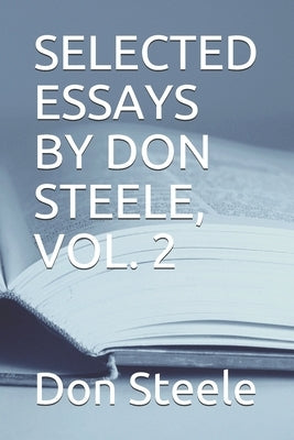 Selected Essays by Don Steele, Vol. 2 by Steele, Don