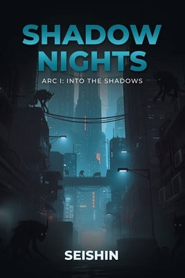 Shadow Nights Arc I: Into the Shadows by Seishin