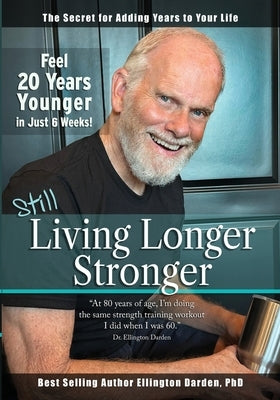 Still Living Longer Stronger by Darden, Ellington