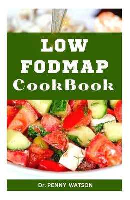 Low Fodmap Cookbook: Healthy Eating for a Better Digestive Health by Watson, Penny
