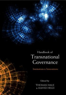 The Handbook of Transnational Governance: Institutions and Innovations by Hale, Thomas