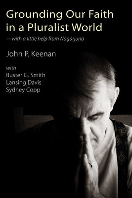 Grounding Our Faith in a Pluralist World by Keenan, John P.