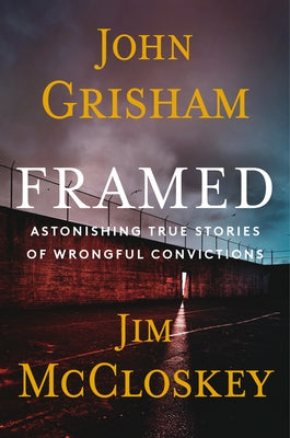 Framed: Astonishing True Stories of Wrongful Convictions by Grisham, John