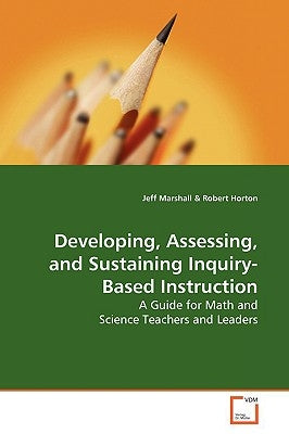 Developing, Assessing, and Sustaining Inquiry-Based Instruction by Marshall, Jeff