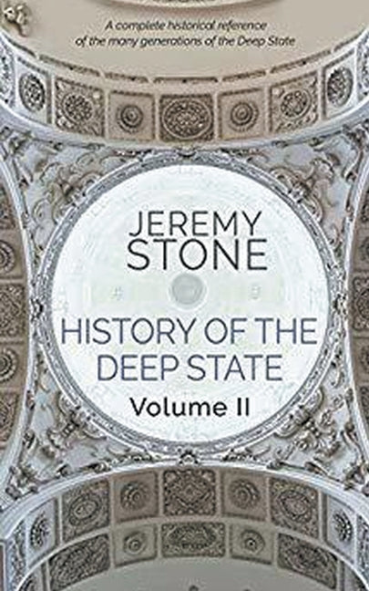 History of the Deep State Volume II by Stone, Jeremy