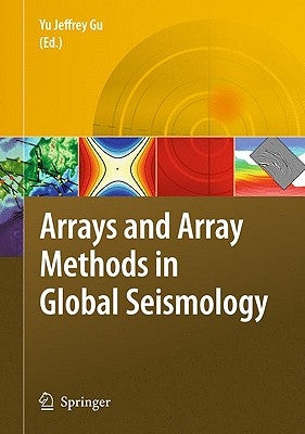 Arrays and Array Methods in Global Seismology by Gu, Yu Jeffrey