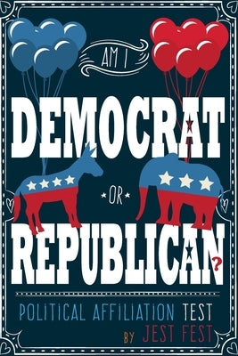 Am I Democrat or Republican? Political Affiliation Test by Fest, Jest