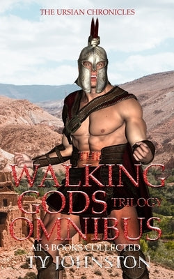 The Walking Gods Trilogy Omnibus by Johnston, Ty