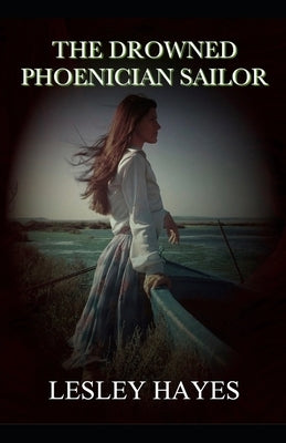 The Drowned Phoenician Sailor by Hayes, Lesley