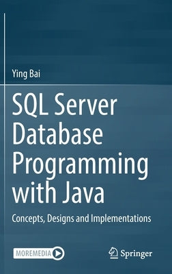 SQL Server Database Programming with Java: Concepts, Designs and Implementations by Bai, Ying
