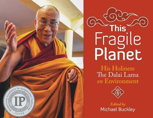 This Fragile Planet: His Holiness the Dalai Lama on Environment by Buckley, Michael