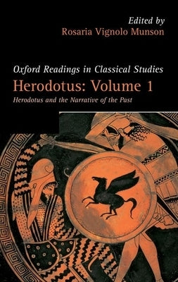 Herodotus: Volume 1: Herodotus and the Narrative of the Past by Munson, Rosaria Vignolo