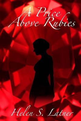 A Price Above Rubies by Latner, Helen S.