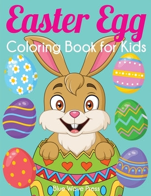 Easter Egg Coloring Book for Kids: Big Easter Coloring Book with More Than 50 Unique Designs to Color by Blue Wave Press