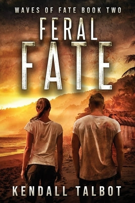 Feral Fate: A gripping EMP Survival Thriller by Talbot, Kendall
