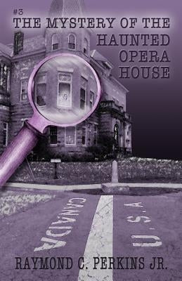 The Mystery of the Haunted Opera House by Perkins, Stephanie L. C.