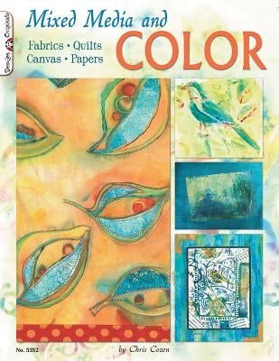 Mixed Media and Color: Fabrics, Quilts, Canvas, Papers by Cozen, Chris