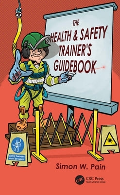 The Health and Safety Trainer's Guidebook by Pain, Simon Watson