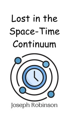 Lost in the Space-Time Continuum by Robinson, Joseph