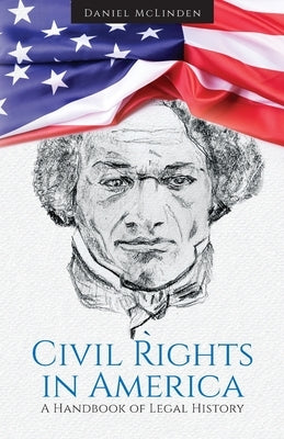 Civil Rights in America: A Handbook of Legal History by McLinden, Daniel