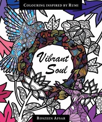 Vibrant Soul: Coloring Inspired by Rumi by Afsar, Roszeen