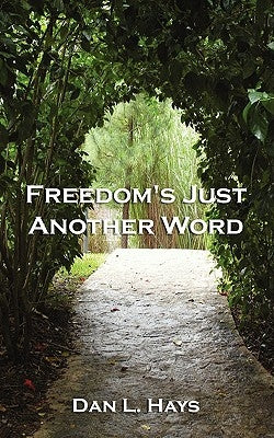 Freedom's Just Another Word by Hays, Dan L.