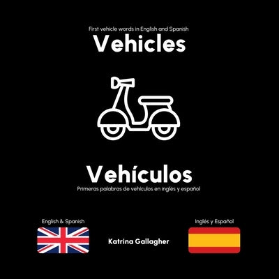 Vehicles / Vehículos: First vehicles in English and Spanish by Gallagher, Katrina