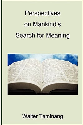 Perspectives on Mankind's Search for Meaning by Taminang, Walter