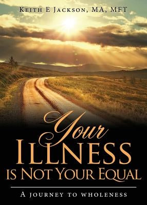 Your Illness is Not Your Equal by Jackson, Keith E.