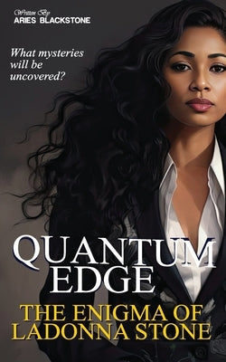 Quantum Edge: The Enigma Of Ladonna Stone by Blackstone, Aries