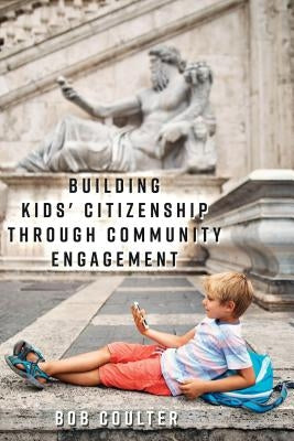 Building Kids' Citizenship Through Community Engagement by Russell, Constance