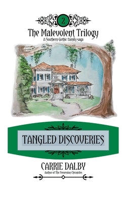 Tangled Discoveries: The Malevolent Trilogy 2 by Dalby, Carrie
