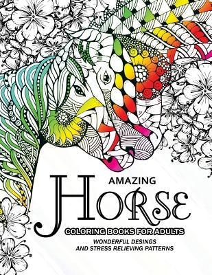 Amazing Horse Coloring Books for Adults: An Adult coloring book for Horse lover by Adult Coloring Book