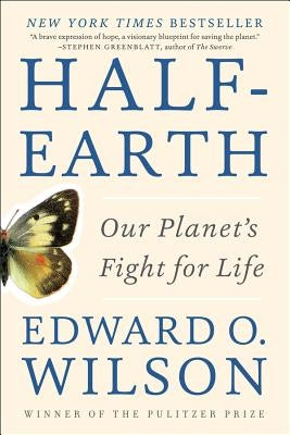 Half-Earth: Our Planet's Fight for Life by Wilson, Edward O.