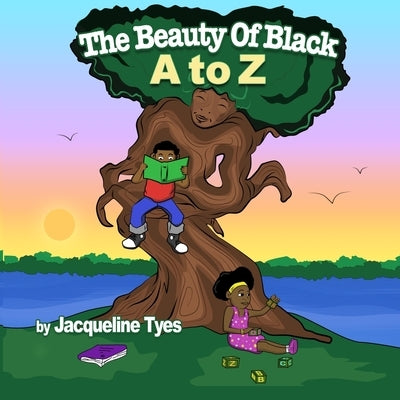 The Beauty of Black A to Z by Tyes, Jacqueline
