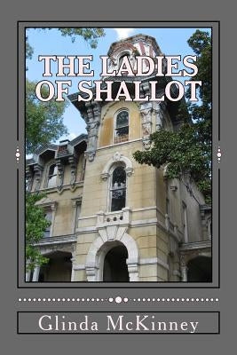 The Ladies of Shallot by McKinney, Glinda