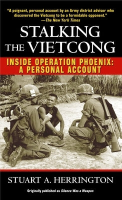 Stalking the Vietcong: Inside Operation Phoenix: A Personal Account by Herrington, Stuart