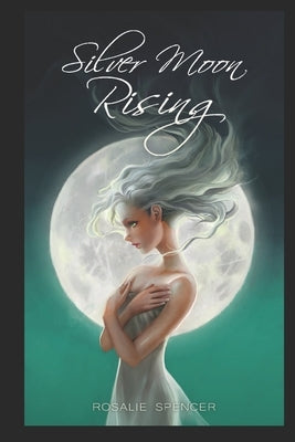 Silver Moon Rising: An Omega Wolf Novel by Spencer, Rosalie