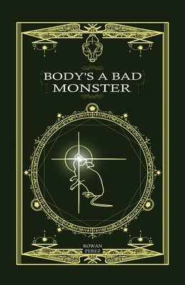 Body's a Bad Monster by Perez, Rowan
