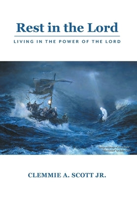 Rest in the Lord: Living in the Power of the Lord by Scott, Clemmie A.