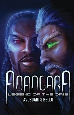 Adangara: The Legend of The Oris by Bello, Avosuahi S.