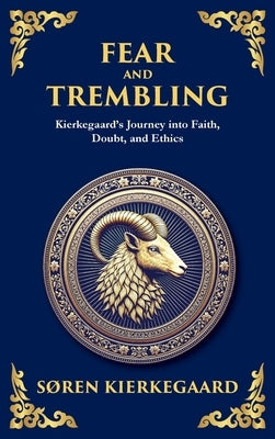 Fear and Trembling: Faith, Sacrifice, and the Paradox of Belief (Large Print Deluxe Hardcover Edition For Easy Reading) by Kierkegaard, Soren