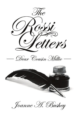 The Rossi Letters: Dear Cousin Millie by Bushey, Joanne a.