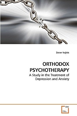 Orthodox Psychotherapy by Vujisic, Zoran