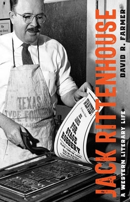 Jack Rittenhouse: A Western Literary Life by Farmer, David R.