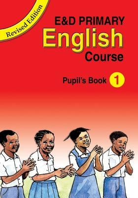E&D Primary English Course: Pupil's Book by Kihampa, M. G.