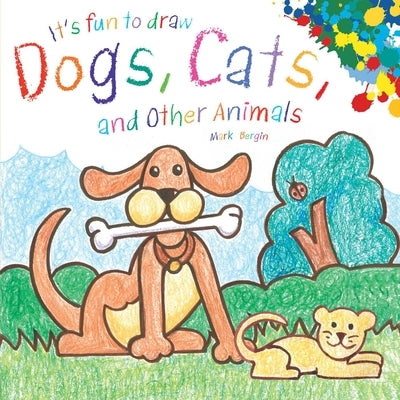 It's Fun to Draw Dogs, Cats, and Other Animals by Bergin, Mark